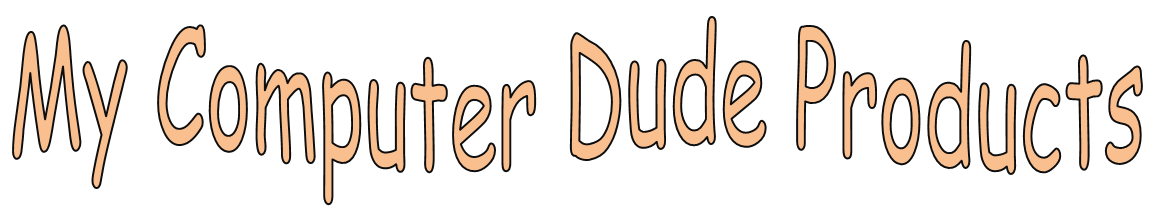 My Computer Dude Products